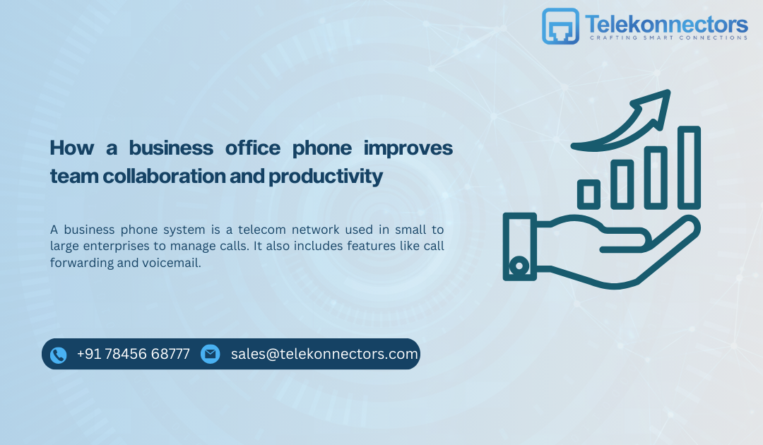 How a business office phone improves team collaboration and productivity