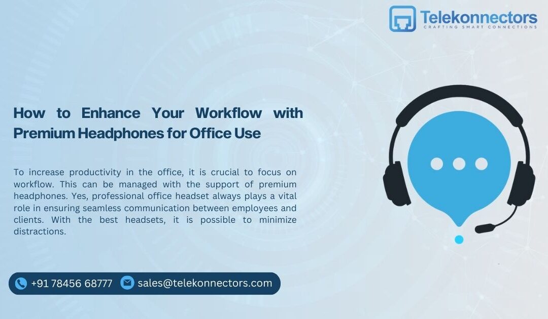 How to Enhance Your Workflow with Premium Headphones for Office Use