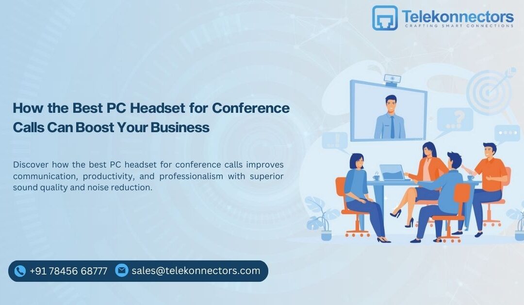 How the Best PC Headset for Conference Calls Can Grow Your Business